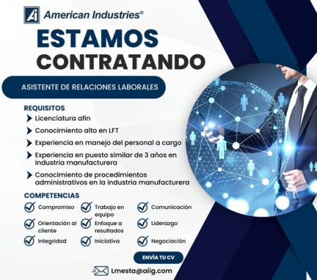 VACANTES CHIHUAHUA - CUU - GRUPO AMERICAN INDUSTRIES - ASISTENTE DE RELACIONES LABORALES